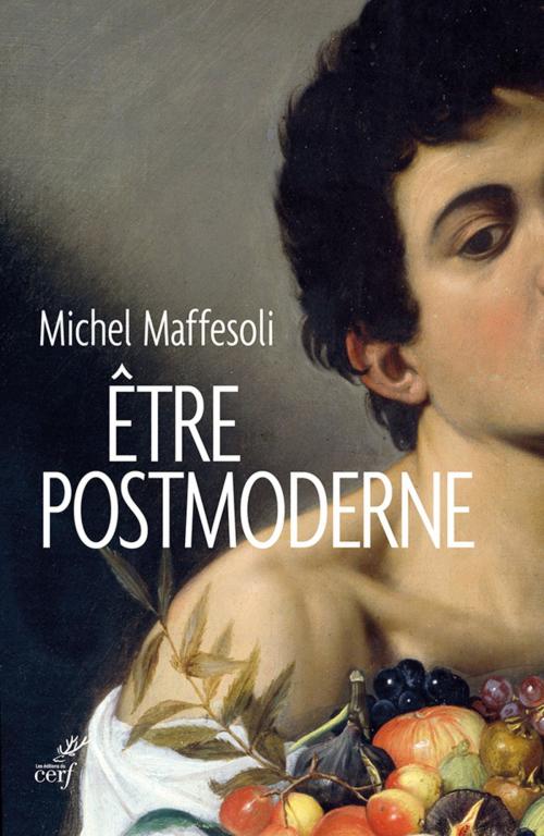 Cover of the book Être postmoderne by Michel Maffesoli, Editions du Cerf