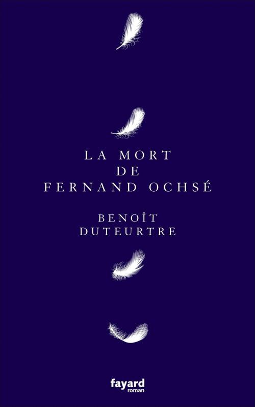 Cover of the book La mort de Fernand Ochsé by Benoît Duteurtre, Fayard