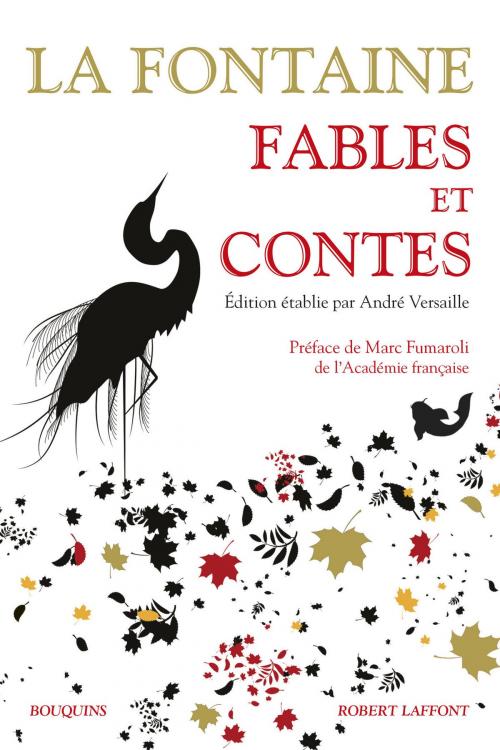 Cover of the book Fables et contes by Jean de LA FONTAINE, André VERSAILLE, Marc FUMAROLI, Groupe Robert Laffont