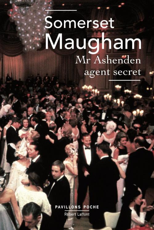 Cover of the book Mr Ashenden agent secret by Somerset MAUGHAM, Groupe Robert Laffont