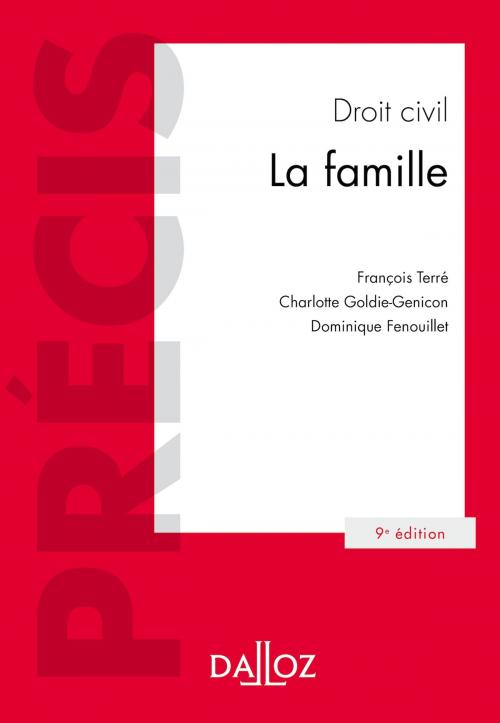 Cover of the book Droit civil La famille by François Terré, Dominique Fenouillet, Charlotte Goldie-Genicon, Dalloz
