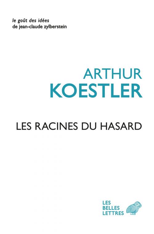 Cover of the book Les Racines du hasard by Arthur Koestler, Les Belles Lettres