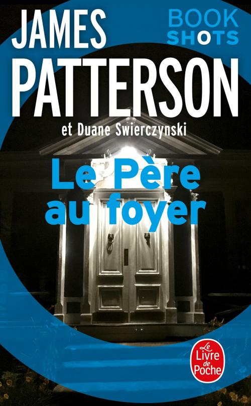 Cover of the book Le Père au foyer by James Patterson, Duane Swierczynski, Le Livre de Poche