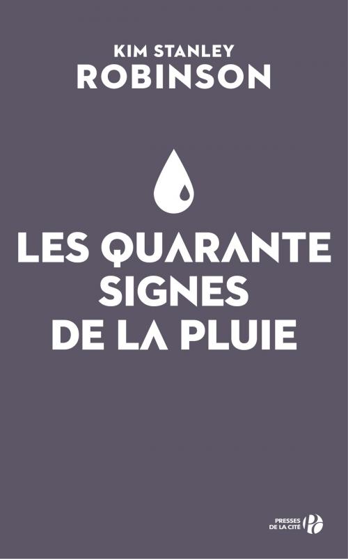 Cover of the book Les Quarante Signes de la pluie by Kim Stanley ROBINSON, Place des éditeurs
