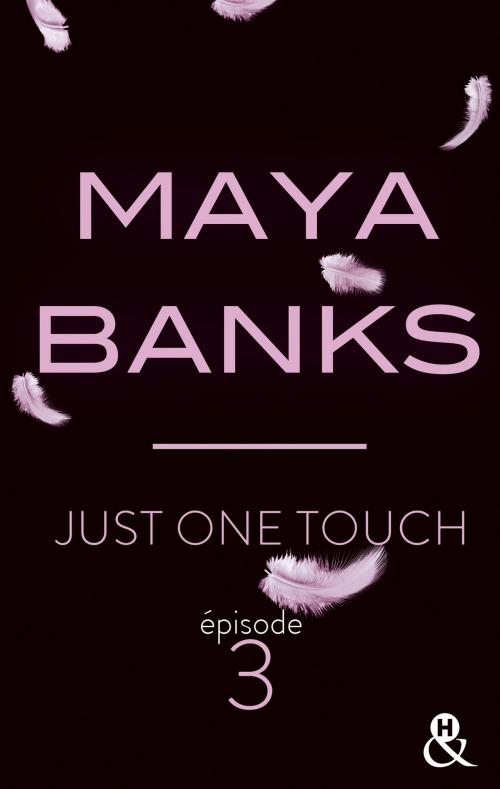 Cover of the book Just One Touch - Episode 3 by Maya Banks, Harlequin