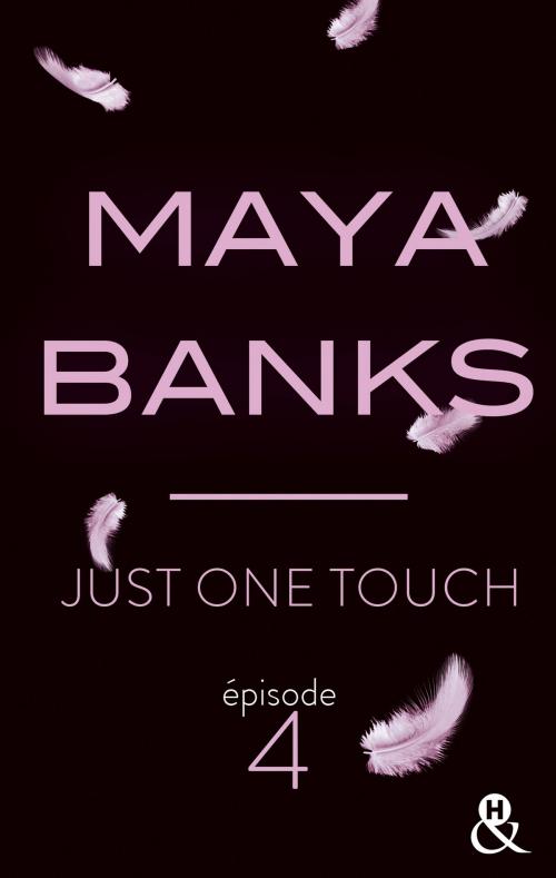 Cover of the book Just One Touch - Episode 4 by Maya Banks, Harlequin
