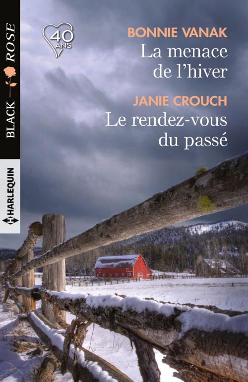 Cover of the book La menace de l'hiver - Le rendez-vous du passé by Bonnie Vanak, Janie Crouch, Harlequin