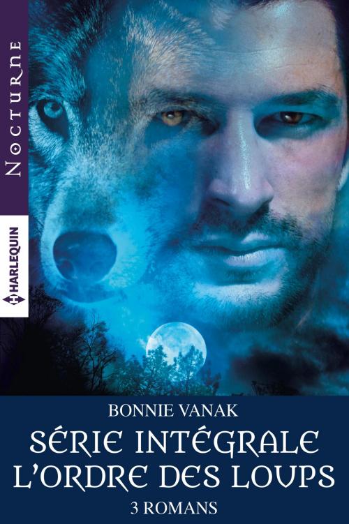 Cover of the book Intégrale de la série "L'ordre des loups" by Bonnie Vanak, Harlequin