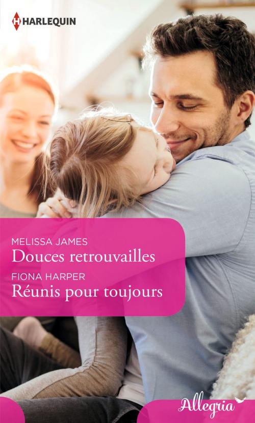 Cover of the book Douces retrouvailles - Réunis pour toujours by Melissa James, Fiona Harper, Harlequin