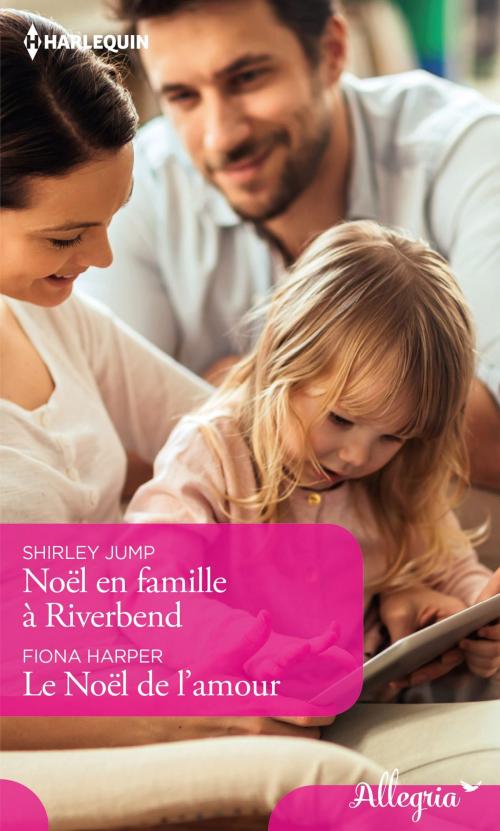 Cover of the book Noël en famille à Riverbend - Le Noël de l'amour by Shirley Jump, Fiona Harper, Harlequin