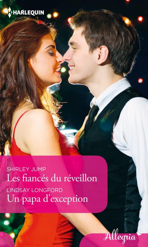 Cover of the book Les fiancés du réveillon - Un papa d'exception by Shirley Jump, Lindsay Longford, Harlequin