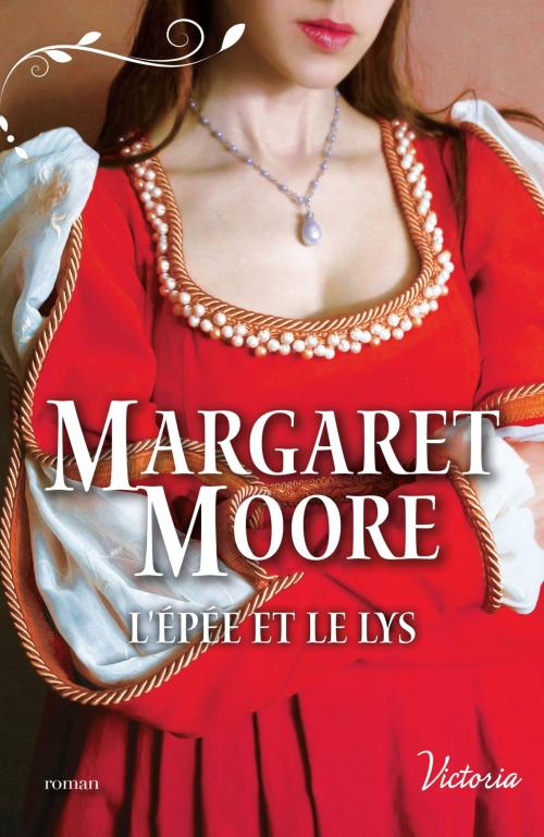 Cover of the book L'épée et le lys by Margaret Moore, Harlequin