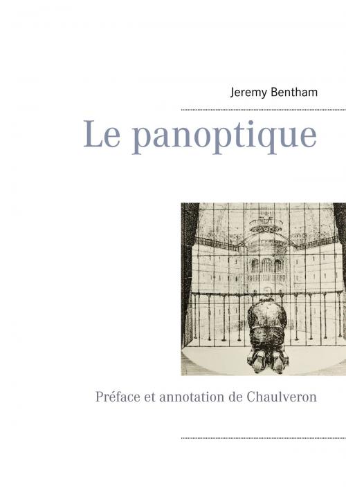 Cover of the book Le panoptique by Jeremy Bentham, Chaulveron, Books on Demand