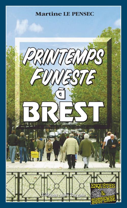 Cover of the book Printemps funeste à Brest by Martine Le Pensec, Editions Alain Bargain