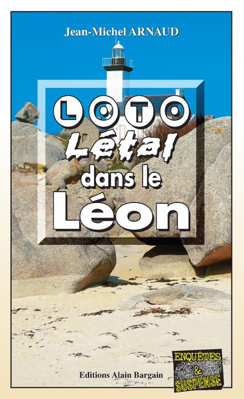 Cover of the book Loto Létal dans le Léon by Jean-Michel Arnaud, Editions Alain Bargain