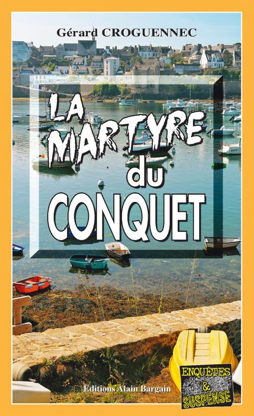 Cover of the book La martyre du Conquet by Gérard Croguennec, Editions Alain Bargain