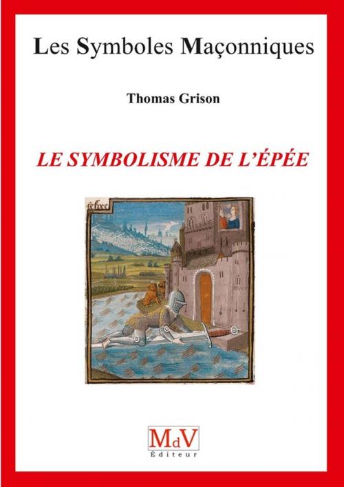 Cover of the book N.79 Le symbolisme de l'épée by Thomas Grison, MDV - la maison de vie