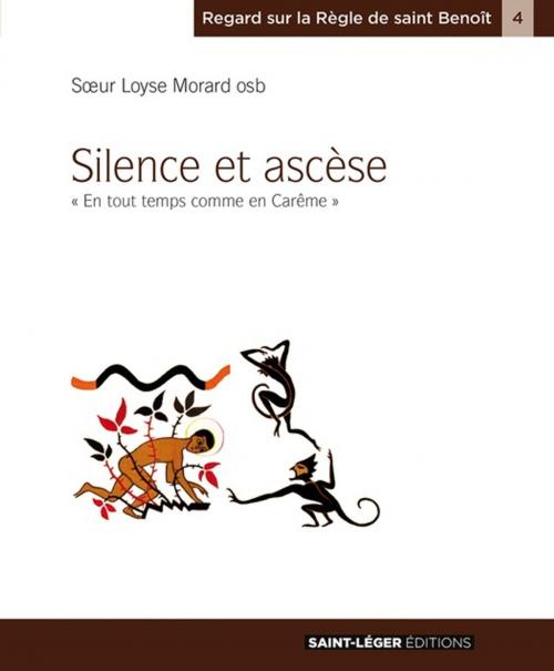 Cover of the book Silence et ascèse by Sœur Loyse Morard, Éditions Saint-Léger