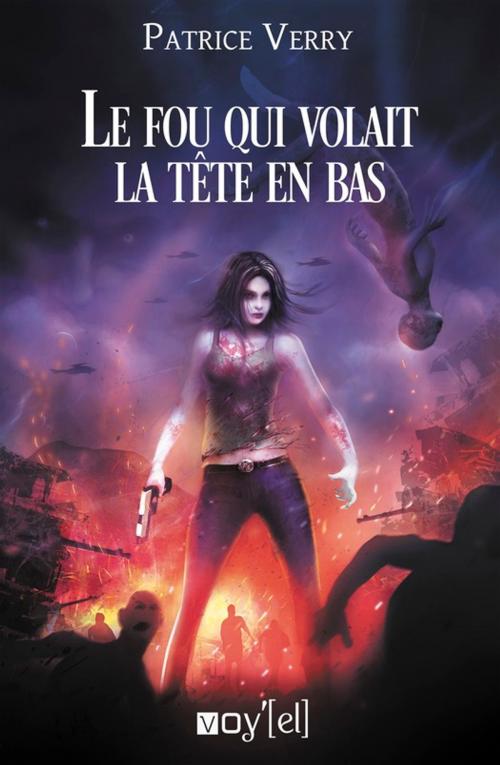 Cover of the book Le fou qui volait la tête en bas by Patrice Verry, Voy'el