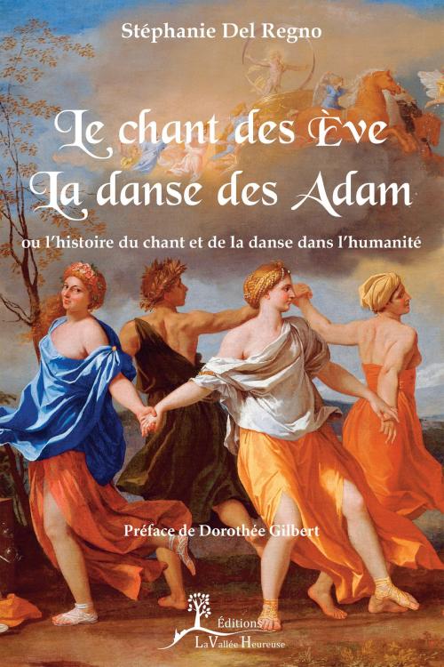 Cover of the book Le Chant des Ève, la danse des Adam by Stéphanie Del Regno, Dorothée Gilbert, Éditions La Vallée Heureuse