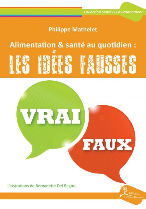 Cover of the book Alimentation & santé au quotidien : les idées fausses by Philippe Mathelet, Éditions La Vallée Heureuse
