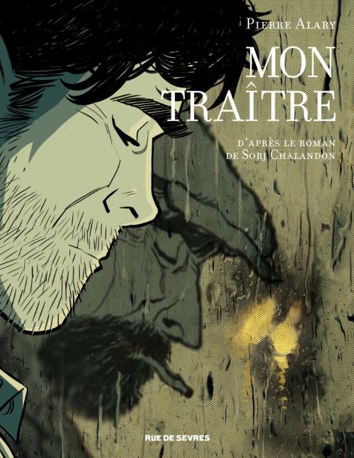 Cover of the book Mon traître by Sorj Chalandon, Pierre Alary, Rue de Sèvres