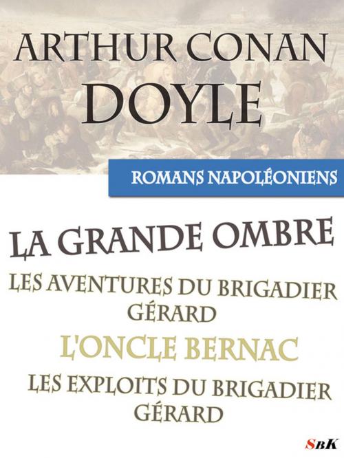 Cover of the book Intégrale des romans napoléoniens d'Arthur Conan Doyle by Arthur Conan Doyle, StoriaEbooks