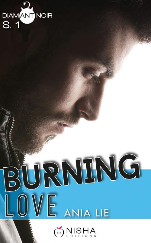 Cover of the book Burning Love - Saison 1 by Ania Lie, LES EDITIONS DE L'OPPORTUN