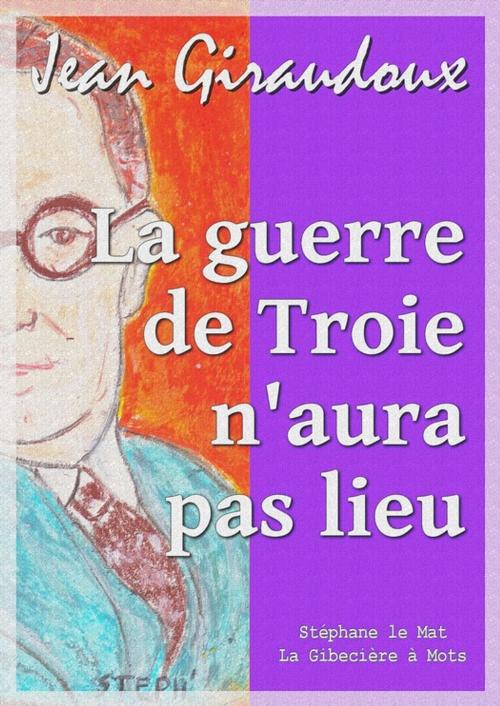 Cover of the book La guerre de Troie n'aura pas lieu by Jean Giraudoux, La Gibecière à Mots
