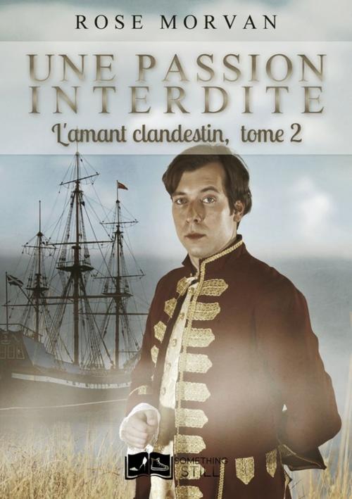 Cover of the book Une passion interdite, tome 2 : L'amant clandestin by Rose Morvan, Something Else Editions