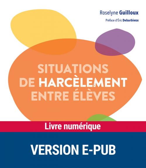 Cover of the book Situations de harcèlement entre élèves by Roselyne Guilloux, Retz