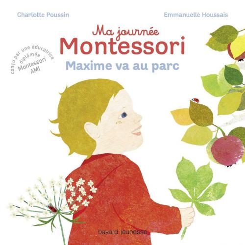 Cover of the book Ma journée Montessori, Tome 04 by Charlotte Poussin, Bayard Jeunesse