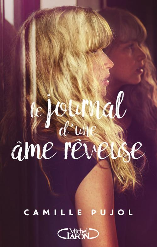 Cover of the book Le journal d'une âme rêveuse by Camille Pujol, Michel Lafon
