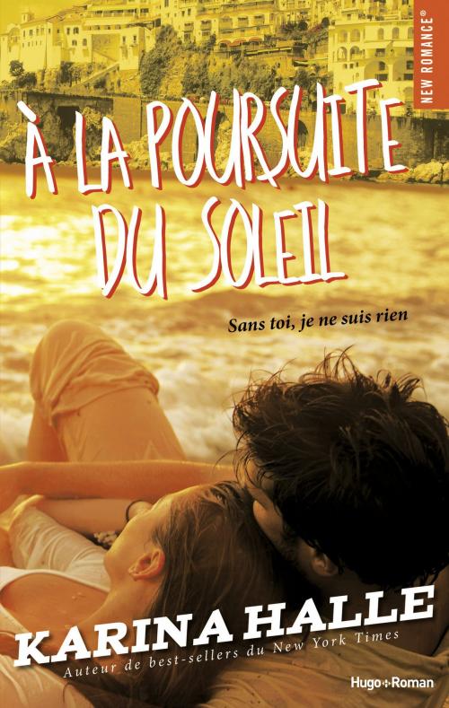 Cover of the book A la poursuite du soleil by Karina Halle, Hugo Publishing