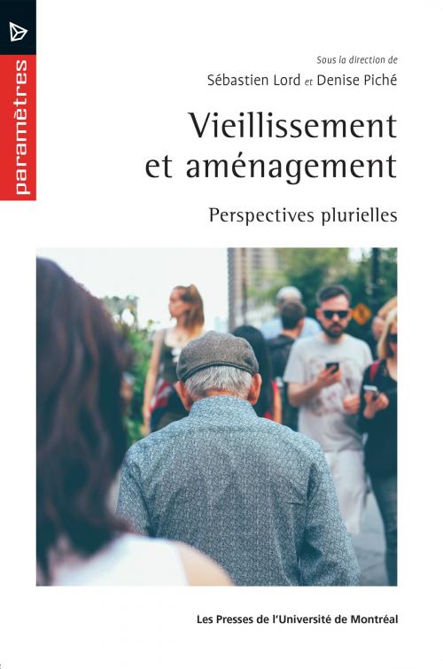 Cover of the book Vieillissement et aménagement by Sébastien Lord, Denise Piché, Presses de l'Université de Montréal