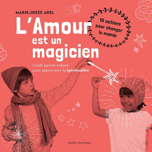 Cover of the book L'Amour est un magicien by Marie-Josée Arel, Québec Amérique