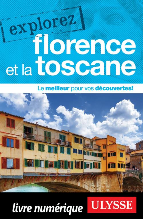Cover of the book Explorez Florence et la Toscane by Jennifer Doré Dallas, Guides de voyage Ulysse