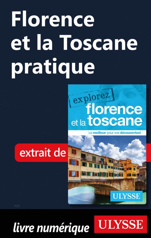 Cover of the book Florence et la Toscane pratique by Jennifer Doré Dallas, Guides de voyage Ulysse