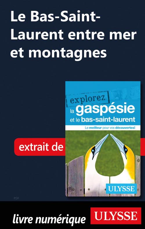 Cover of the book Le Bas-Saint-Laurent entre mer et montagnes by Collectif Ulysse, Guides de voyage Ulysse