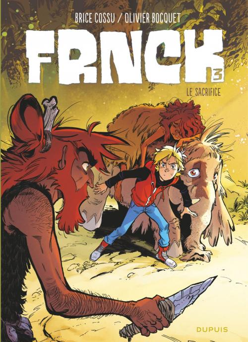Cover of the book FRNCK - Tome 3 - Le sacrifice by Olivier Bocquet, Brice Cossu, DUPUIS