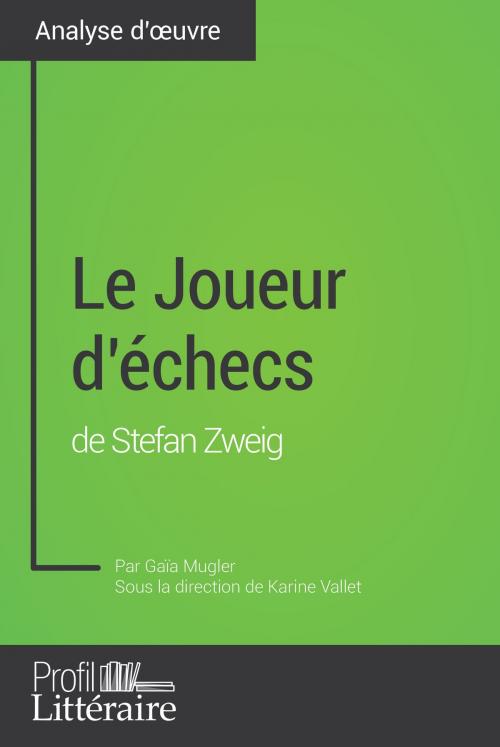 Cover of the book Le Joueur d'échecs de Stefan Zweig (Analyse approfondie) by Gaïa Mugler, Audrey Voos, Karine Vallet, Profil-litteraire.fr, Profil-Litteraire.fr