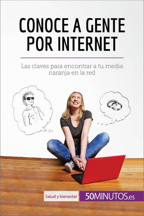 Cover of the book Conoce a gente por internet by 50Minutos.es, 50Minutos.es