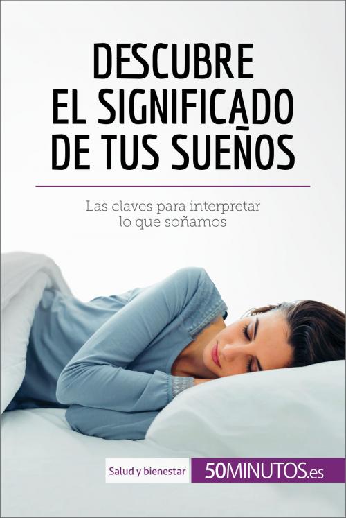 Cover of the book Descubre el significado de tus sueños by 50Minutos.es, 50Minutos.es