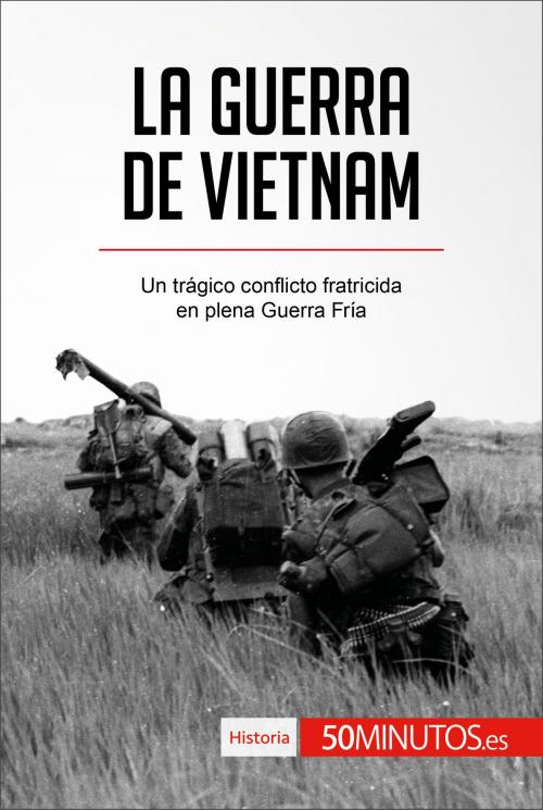 Cover of the book La guerra de Vietnam by 50Minutos.es, 50Minutos.es