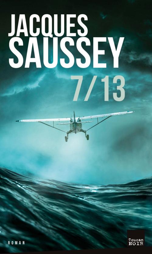 Cover of the book 7 / 13 by Jacques Saussey, Editions Toucan
