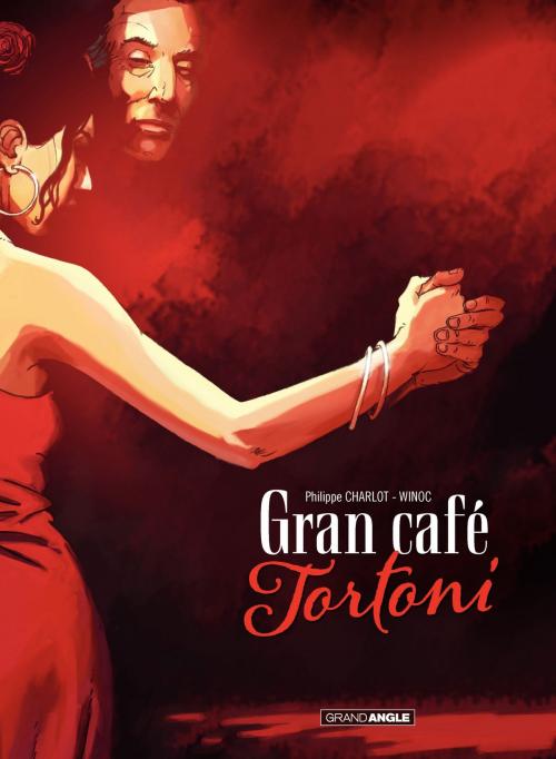 Cover of the book Gran Cafe Tortoni by Philippe Charlot, Winoc, Bamboo