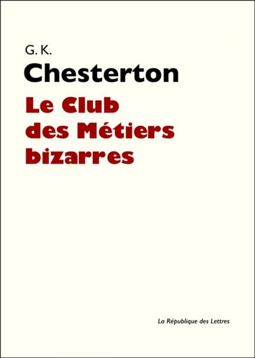 Cover of the book Le Club des Métiers bizarres by Gilbert Keith Chesterton, République des Lettres