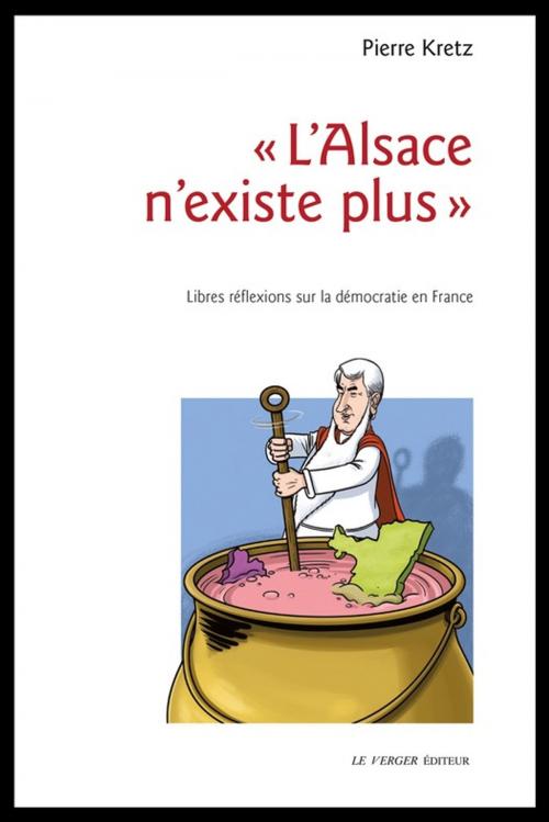 Cover of the book « L'Alsace n'existe plus » by Pierre Kretz, Le Verger éditeur