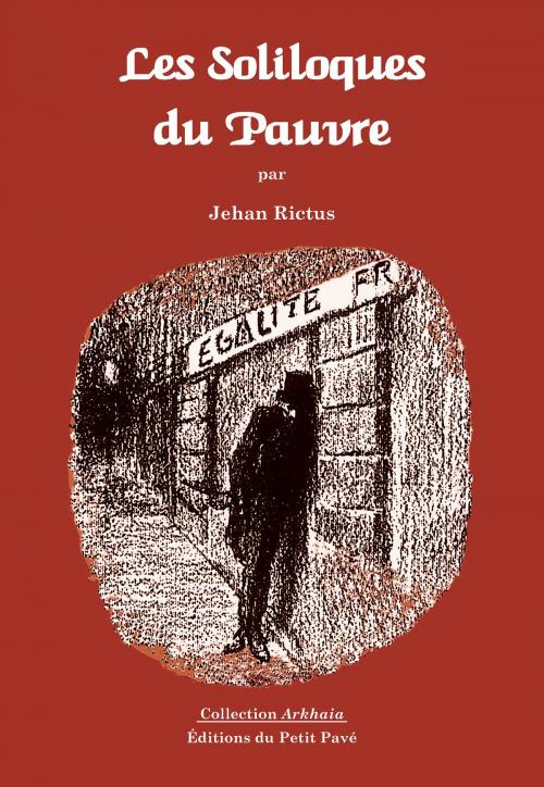 Cover of the book Les Soliloques du Pauvre by Jehan Rictus, Éditions du Petit Pavé
