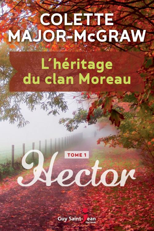 Cover of the book L'héritage du clan Moreau, tome 1 by Colette Major-McGraw, Guy Saint-Jean Éditeur